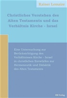 Rainer Lemaire - Christliches Verstehen des Alten Testaments und das Verhältnis Kirche - Israel