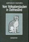 Arnold Daniel - Vom Volksaberglauben in Ostfriesland