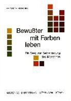 Heinrich Frieling, Bettina Rodeck - Bewusster mit Farben leben