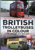 John Bishop, Malcolm Keeping - British Trolleybuses in Colour