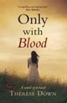 Therese Down - Only with Blood
