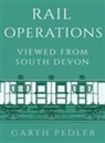 Garth Pedler - Rail Operations Viewed from South Devon