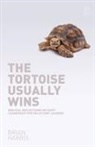 Brian Harris - The Tortoise Usually Wins