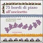Caitlin Sainio - 75 bordi di pizzo all'uncinetto. Per decorazioni, angoli, bordure e altro