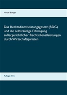 Marcel Böttger - Das Rechtsdienstleistungsgesetz (RDG) und die selbständige Erbringung außergerichtlicher Rechtsdienstleistungen durch Wirtschaftsjuristen