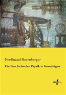 Ferdinand Rosenberger - Die Geschichte der Physik in Grundzügen