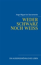 Ange Miguel Do Sacramento - Weder schwarz noch weiss
