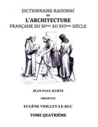 Eugène Viollet le Duc, Eugene Viollet-LeDuc - Dictionnaire Raisonné de l'Architecture Française du XIe au XVIe siècle - Tome IV