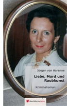 Jürgen von Harenne, Jürgen von Harenne - Liebe, Mord und Raubkunst
