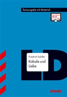 Schiller Friedrich, Schiller Von Friedrich, Friedrich Schiller, Friedrich von Schiller - STARK Textausgabe - Friedrich Schiller: Kabale und Liebe, m. 1 Buch, m. 1 Beilage