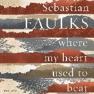 Sebastian Faulks, David Sibley - Where My Heart Used to Beat (Audio book)