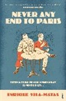 Enrique Vila-Matas - Never Any End to Paris