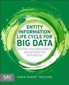 John Talburt, John (Professor of Information Science Talburt, John R Talburt, John R. Talburt, John R. (Professor of Information Science Talburt, John R. Zhou Talburt... - Entity Information Life Cycle for Big Data