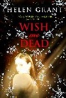 Helen Grant - Wish Me Dead