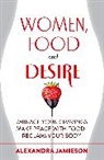 Alexandra Jamieson, Jamieson Alexandra - Women, Food and Desire