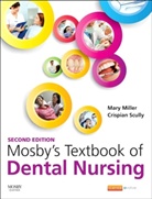 Mary Miller, Mary (General Manager Miller, Miller Mary, Crispian Scully, Scully Crispian - Mosby's Textbook of Dental Nursing