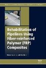 V M Karbhari, Vistasp M. Karbhari, V M Karbhari, Vistasp M. Karbhari, Karbhari Vistasp M. - Rehabilitation of Pipelines Using Fibre Reinforced Polymer Frp