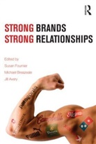 Susan Fournier, Susan (Boston University Fournier, Susan Breazeale Fournier, Jill Avery, Jill (Harvard University Avery, Avery Jill... - Strong Brands, Strong Relationships