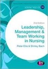 Shirley Bach, Peter Ellis, Peter Bach Ellis - Leadership, Management and Team Working in Nursing