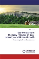 A N Sarkar, A. N. Sarkar - Eco-innovation: The New Frontier of Eco-industry and Green Growth
