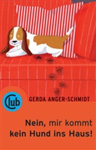 Gerda Anger-Schmidt, Birgitta Heiskel, Illustriert von Heiske, Gerda Von: Anger-Schmidt - Nein mir kommt kein Hund ins Haus