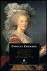 Carolly Erickson - Il diario segreto di Maria Antonietta