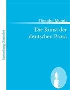 Theodor Mundt - Die Kunst der deutschen Prosa