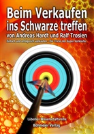 Andreas Hardt, Ralf Trosien - Beim Verkaufen ins Schwarze treffen
