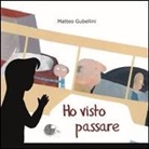 Matteo Gubellini - Ho visto passare