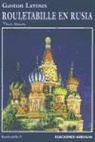 Gaston Leroux - Rouletabille en Rusia