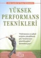 Jim Loehr, Tony Schwartz - Yüksek Performans Teknikleri