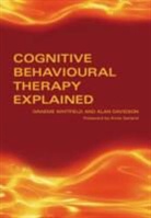 Alan Davidson, Graeme Whitfield, Graeme Davidson Whitfield, Whitfield Graeme - Cognitive Behavioural Therapy Explained