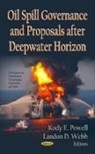 Kody E Powell, Kody E. Powell, Landon D Webb, Landon D. Webb - Oil Spill Governance & Proposals After Deepwater Horizon
