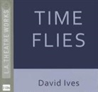 David Ives, David/ Multiple Narrators (NRT)/ Begley Ives, Fran Adams, Ed Begley - Time Flies (Audio book)