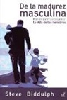 Steve Biddulph - De la madurez masculina : plan de acción para cambiar la vida de los hombres