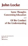 Ruth W. Grant, John Locke, John Locke, Nathan Tarcov, Ruth W. Grant, Nathan Tarcov - Some Thoughts Concerning Education and of the Conduct of the Understanding