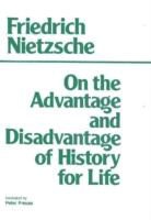 Friedrich Nietzsche, Friedrich Wilhelm Nietzsche - On the Advantage and Disadvantage of History for Life