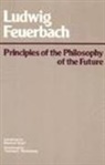 Ludwig Feuerbach, Ludwig Andreas Feuerbach, Ludwig Andreas Feuerbach - Principles of the Philosophy of the Future