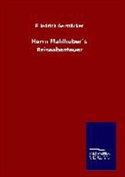 Friedrich Gerstäcker - Herrn Mahlhubers Reiseabenteuer