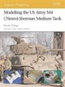 Steven Zaloga, Steven J Zaloga, Steven J. Zaloga, Zaloga Steven J. - Modelling the US Army M4 (76mm) Sherman Medium Tank