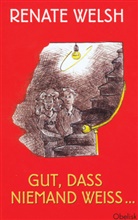Renate Welsh, Chris Welsh - Gut, dass niemand weiss ...
