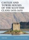 Stuart Reid, Graham Turner - Castles and Tower Houses of the Scottish Clans 1450-1650