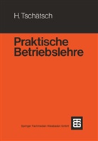 Heinz Tschätsch - Praktische Betriebslehre