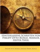 Johann Daniel Runge, Johann Daniel Runge, Philipp O. Runge, Philipp Otto Runge - Hinterlassene Schriften von Philipp Otto Runge, Mahler, erster Theil