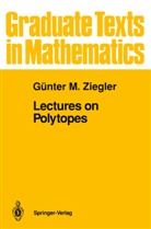 Günter M Ziegler, Gunter M. Ziegler, Günter M. Ziegler - Lectures on Polytopes