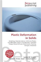 Susan F Marseken, Susan F. Marseken, Lambert M. Surhone, Miria T Timpledon, Miriam T. Timpledon - Plastic Deformation in Solids