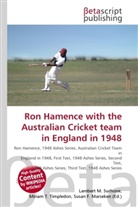 Susan F Marseken, Susan F. Marseken, Lambert M. Surhone, Miria T Timpledon, Miriam T. Timpledon - Ron Hamence with the Australian Cricket team in England in 1948
