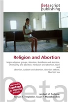 Susan F Marseken, Susan F. Marseken, Lambert M. Surhone, Miria T Timpledon, Miriam T. Timpledon - Religion and Abortion