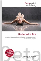 Susan F Marseken, Susan F. Marseken, Lambert M. Surhone, Miria T Timpledon, Miriam T. Timpledon - Underwire Bra