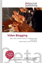 Susan F Marseken, Susan F. Marseken, Lambert M. Surhone, Miria T Timpledon, Miriam T. Timpledon - Video Blogging